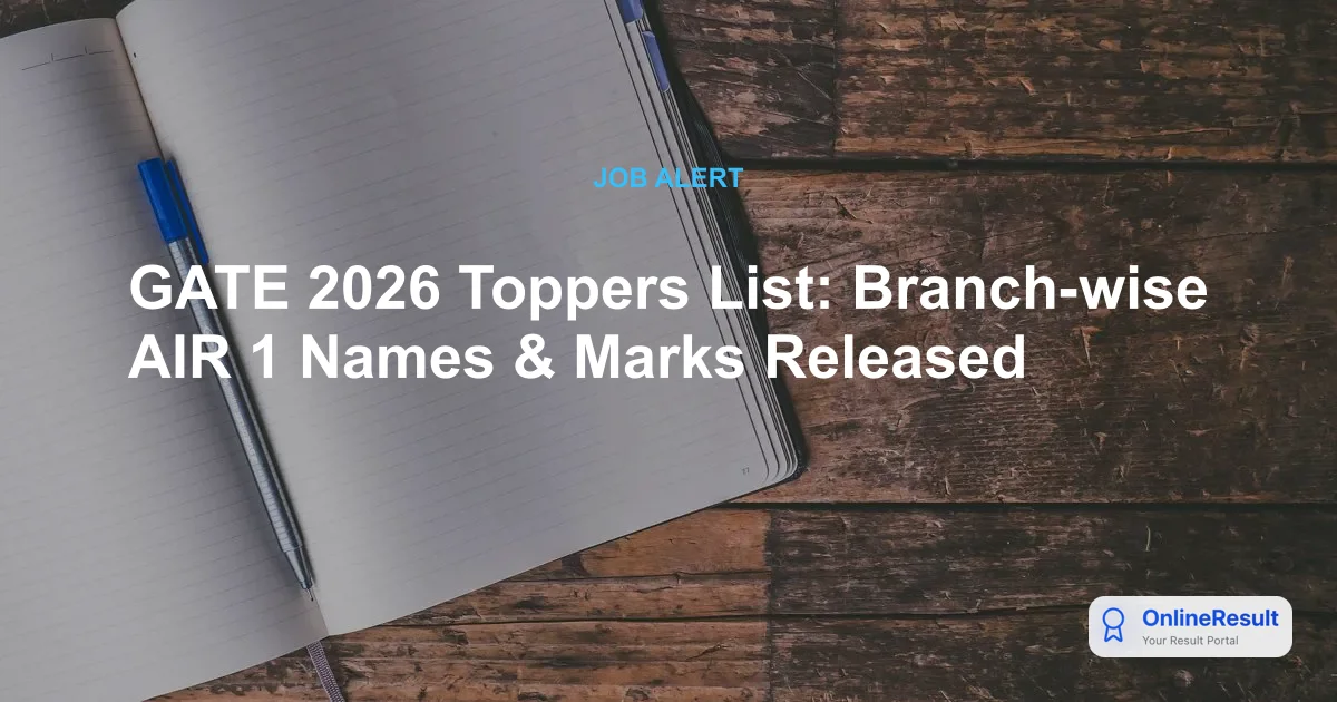 GATE 2026 Toppers List: Branch-wise AIR 1 Names & Marks Released