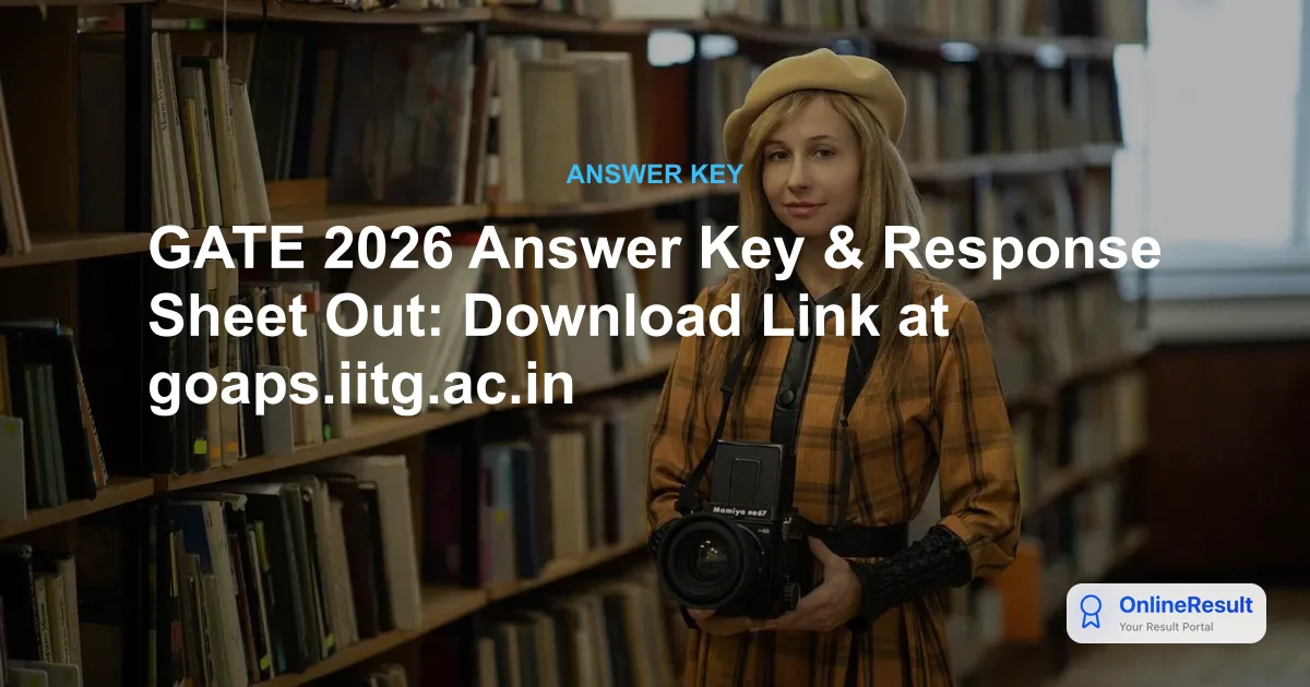 GATE 2026 Answer Key & Response Sheet Out: Download Link at goaps.iitg.ac.in