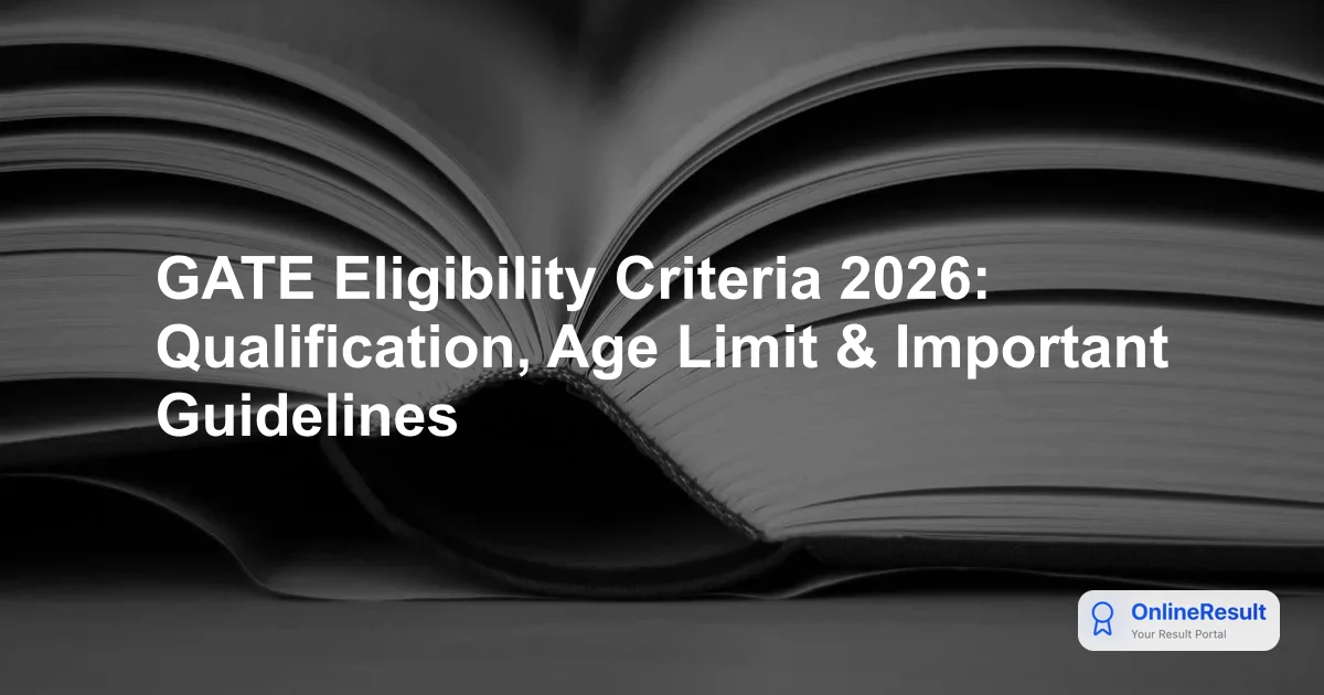 GATE Eligibility Criteria 2026: Qualification, Age Limit & Important Guidelines