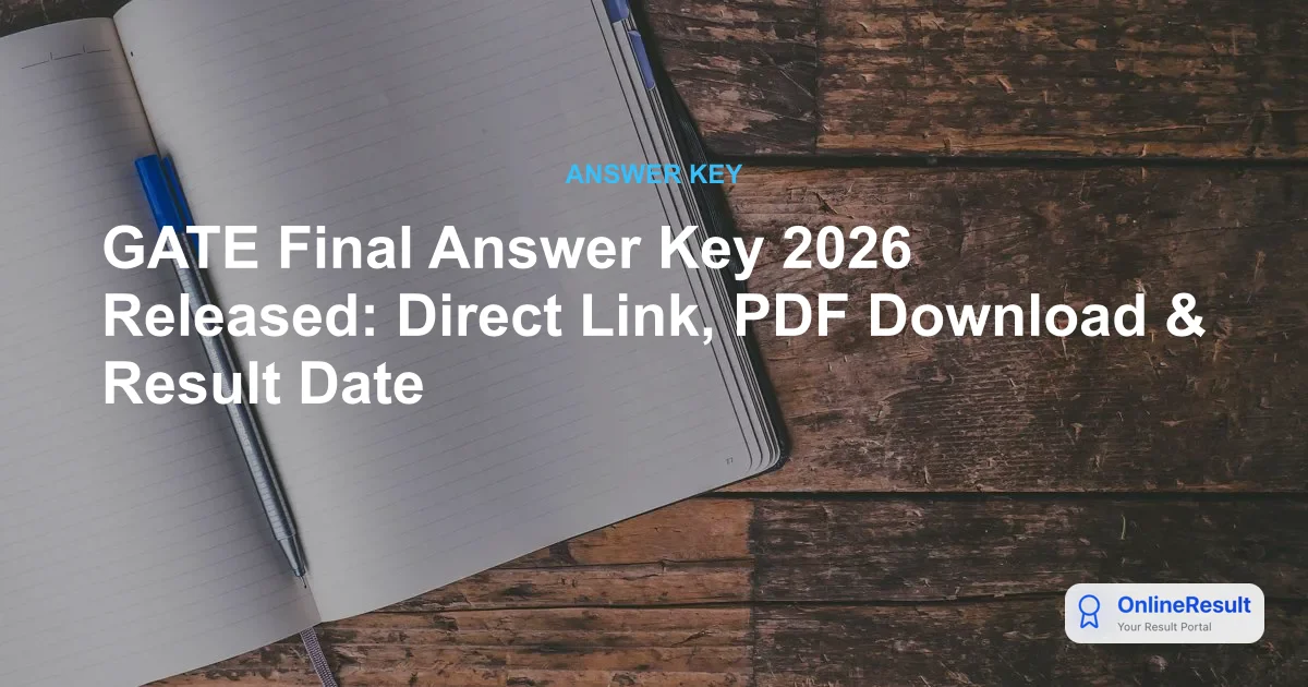 GATE Final Answer Key 2026 Released: Direct Link, PDF Download & Result Date