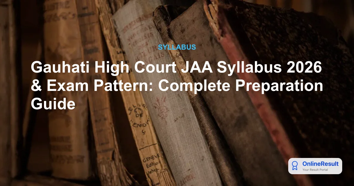 Gauhati High Court JAA Syllabus 2026 & Exam Pattern: Complete Preparation Guide