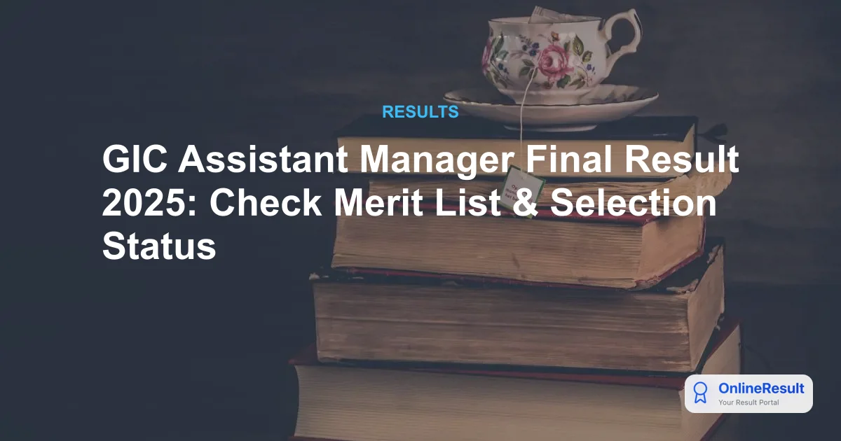 GIC Assistant Manager Final Result 2025: Check Merit List & Selection Status