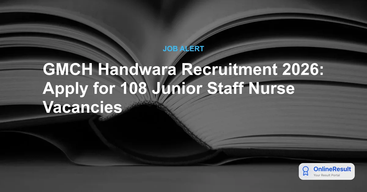 GMCH Handwara Recruitment 2026: Apply for 108 Junior Staff Nurse Vacancies
