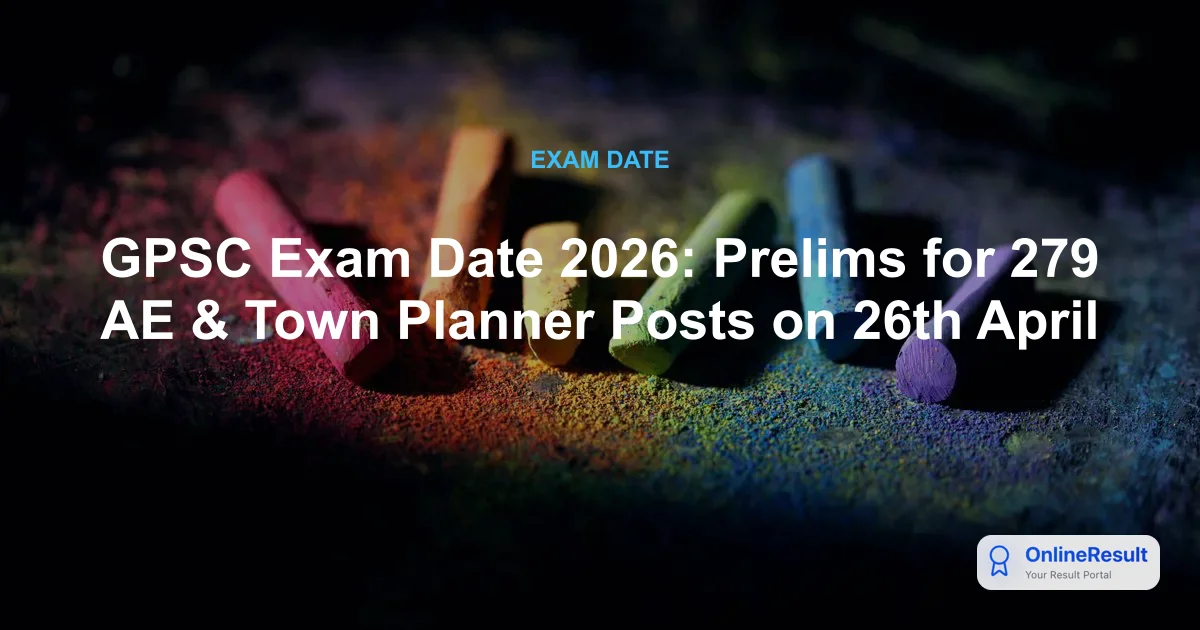 GPSC Exam Date 2026: Prelims for 279 AE & Town Planner Posts on 26th April