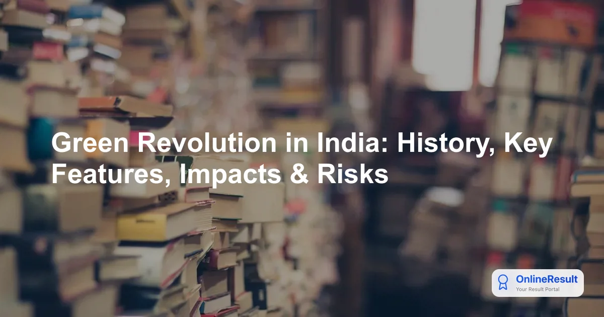 Green Revolution in India: History, Key Features, Impacts & Risks
