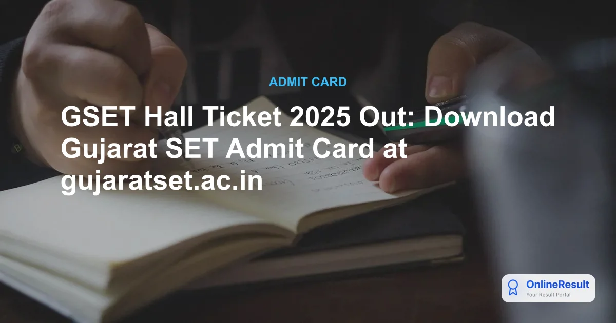 GSET Hall Ticket 2025 Out: Download Gujarat SET Admit Card at gujaratset.ac.in
