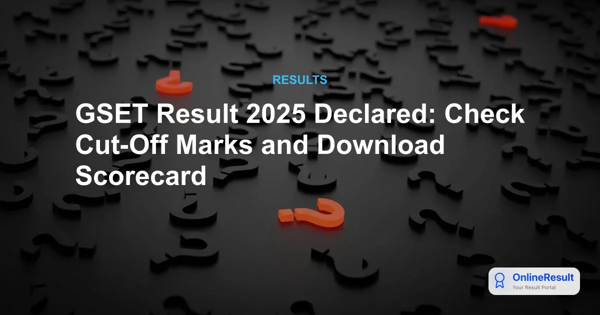 GSET Result 2025 Declared: Check Cut-Off Marks and Download Scorecard