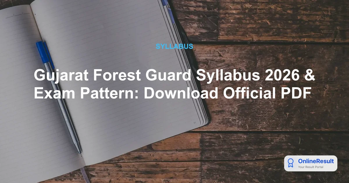Gujarat Forest Guard Syllabus 2026 & Exam Pattern: Download Official PDF