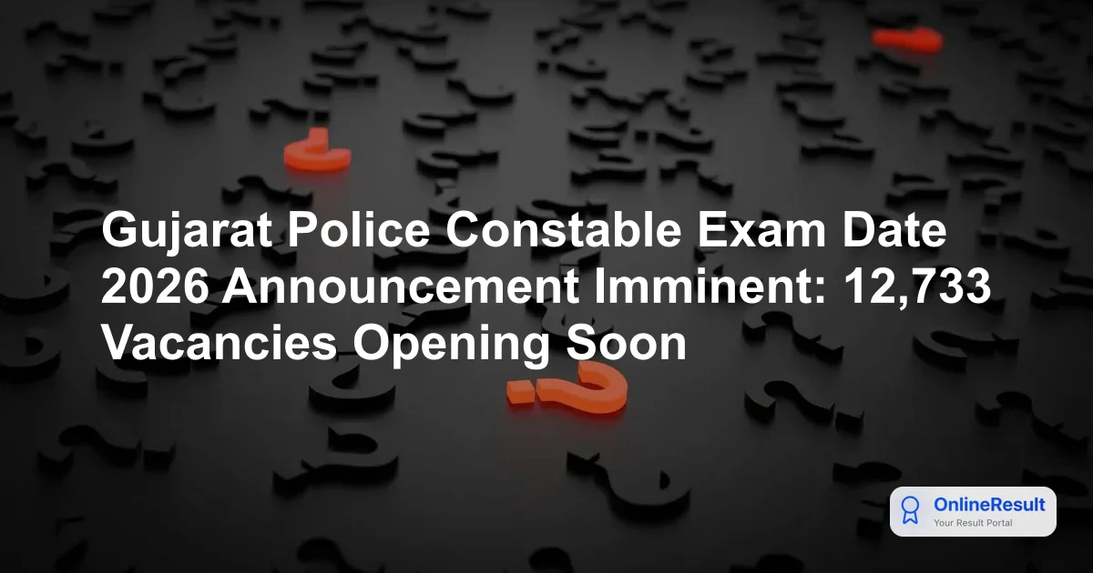 Gujarat Police Constable Exam Date 2026 Announcement Imminent: 12,733 Vacancies Opening Soon