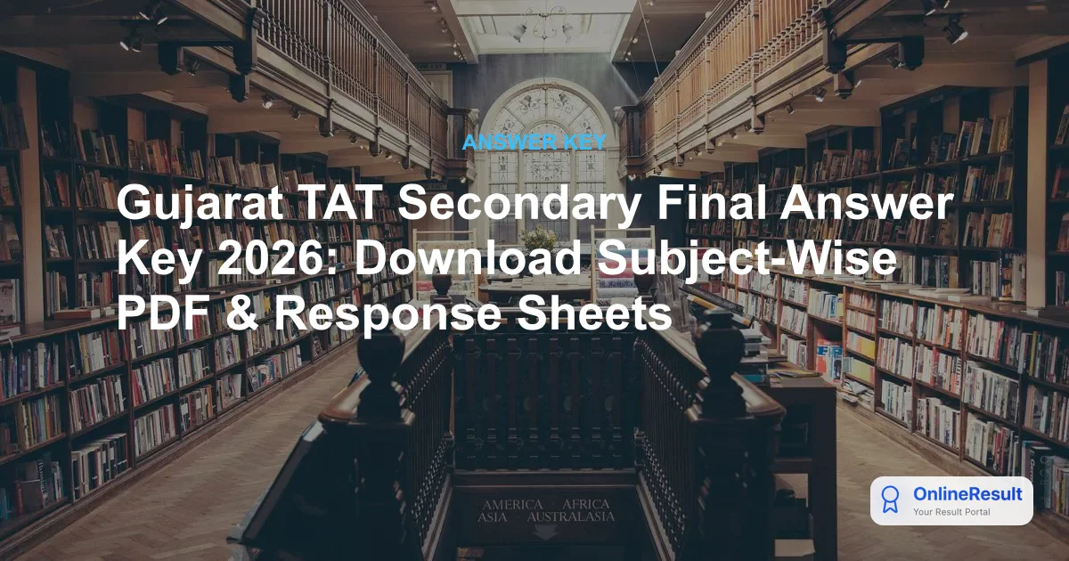 Gujarat TAT Secondary Final Answer Key 2026: Download Subject-Wise PDF & Response Sheets