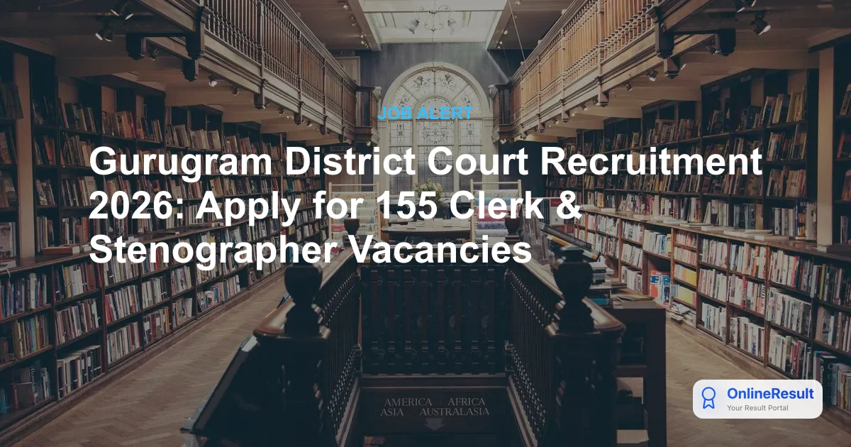Gurugram District Court Recruitment 2026: Apply for 155 Clerk & Stenographer Vacancies