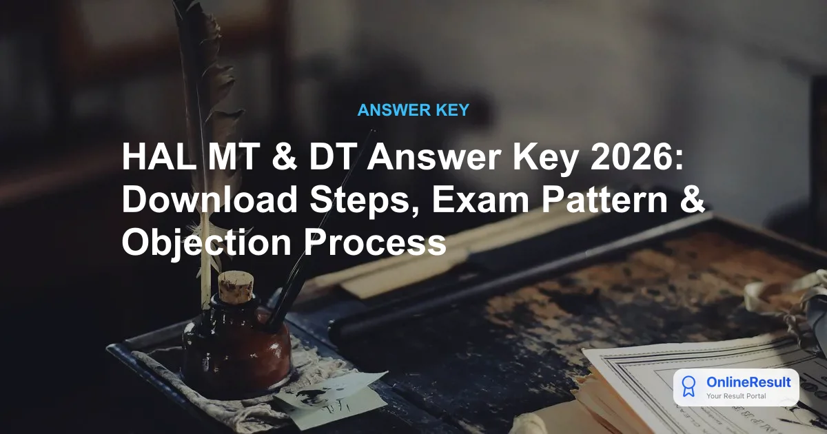 HAL MT & DT Answer Key 2026: Download Steps, Exam Pattern & Objection Process