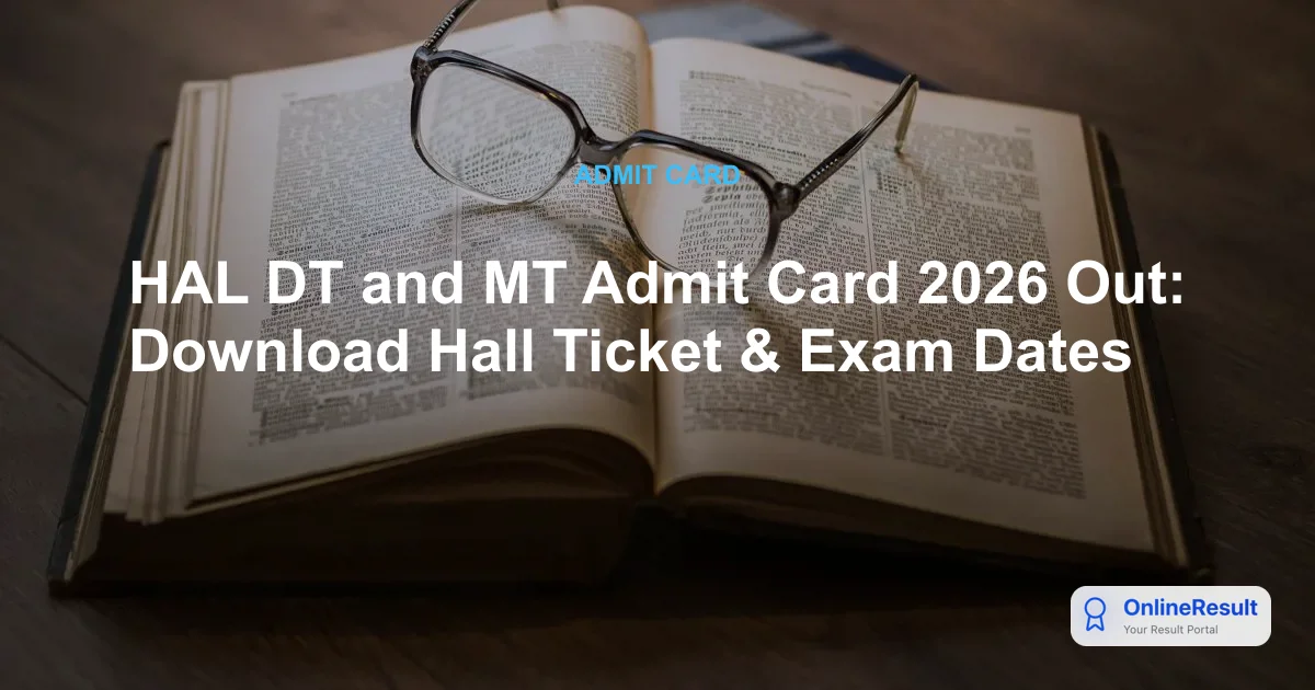 HAL DT and MT Admit Card 2026 Out: Download Hall Ticket & Exam Dates