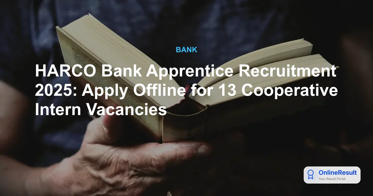 HARCO Bank Apprentice Recruitment 2025: Apply Offline for 13 Cooperative Intern Vacancies