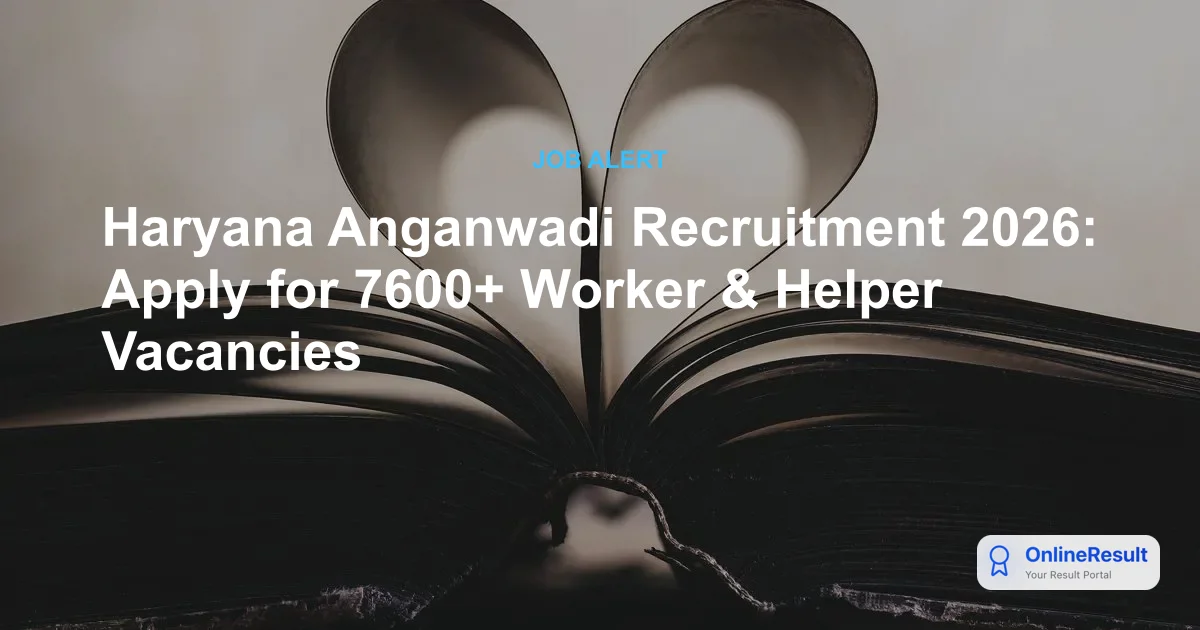 Haryana Anganwadi Recruitment 2026: Apply for 7600+ Worker & Helper Vacancies