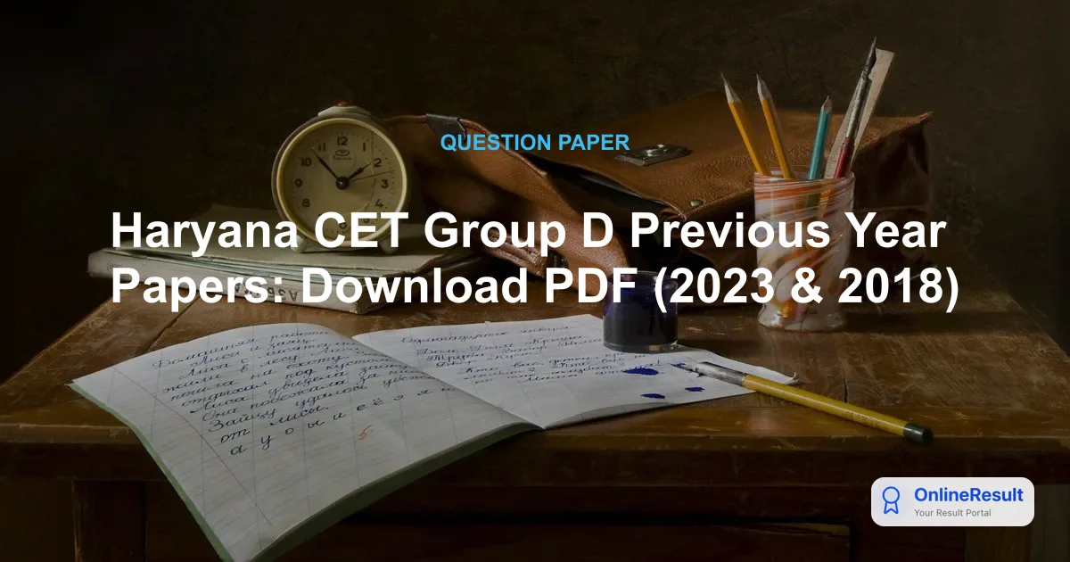 Haryana CET Group D Previous Year Papers: Download PDF (2023 & 2018)