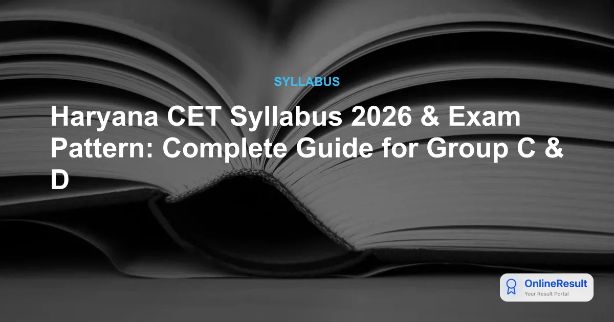 Haryana CET Syllabus 2026 & Exam Pattern: Complete Guide for Group C & D