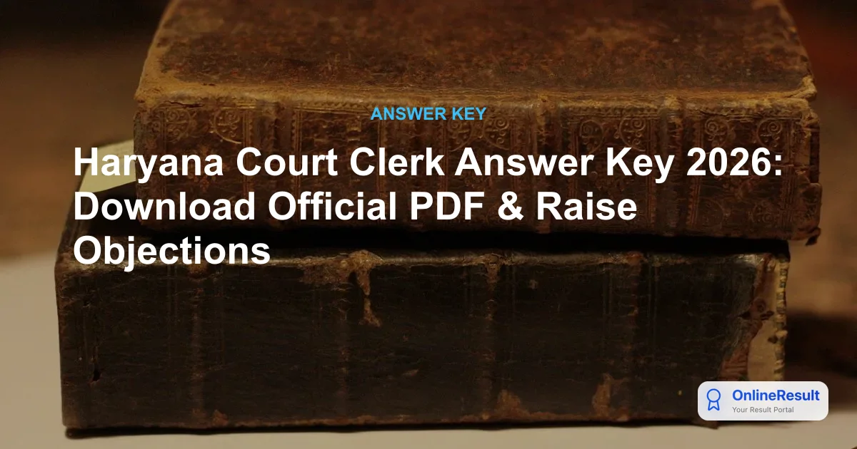 Haryana Court Clerk Answer Key 2026: Download Official PDF & Raise Objections