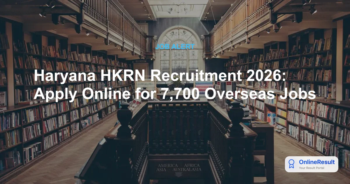 Haryana HKRN Recruitment 2026: Apply Online for 7,700 Overseas Jobs
