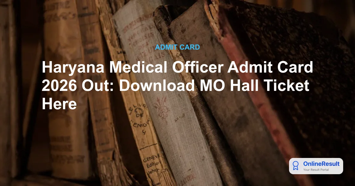 Haryana Medical Officer Admit Card 2026 Out: Download MO Hall Ticket Here