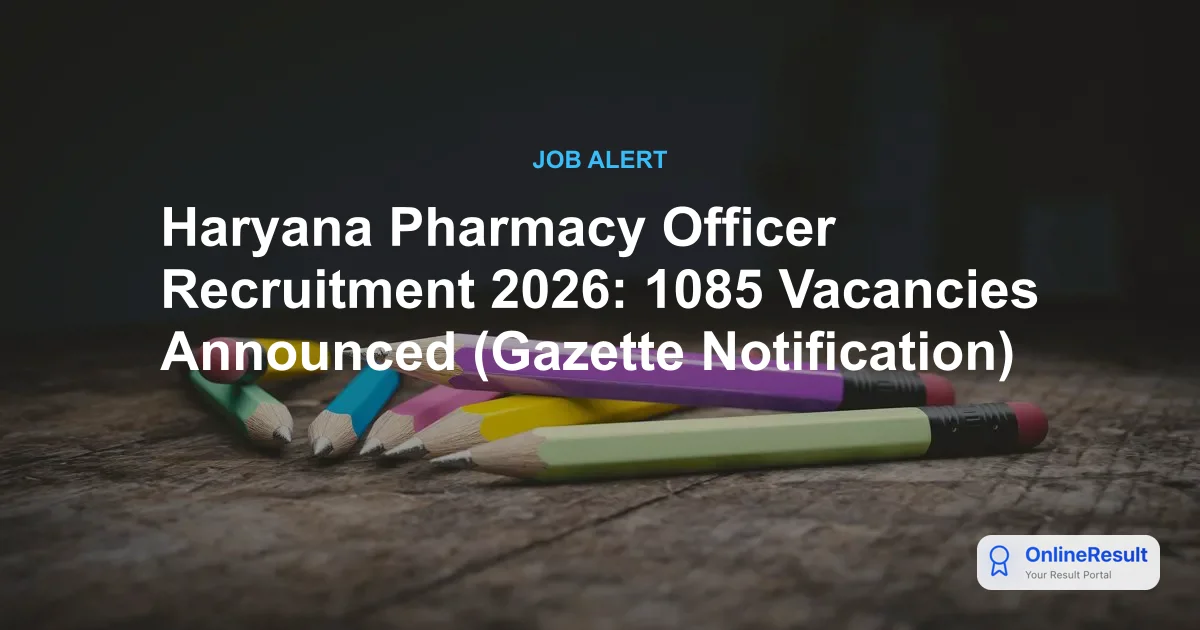 Haryana Pharmacy Officer Recruitment 2026: 1085 Vacancies Announced (Gazette Notification)