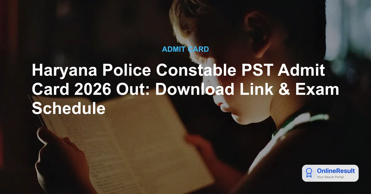 Haryana Police Constable PST Admit Card 2026 Out: Download Link & Exam Schedule