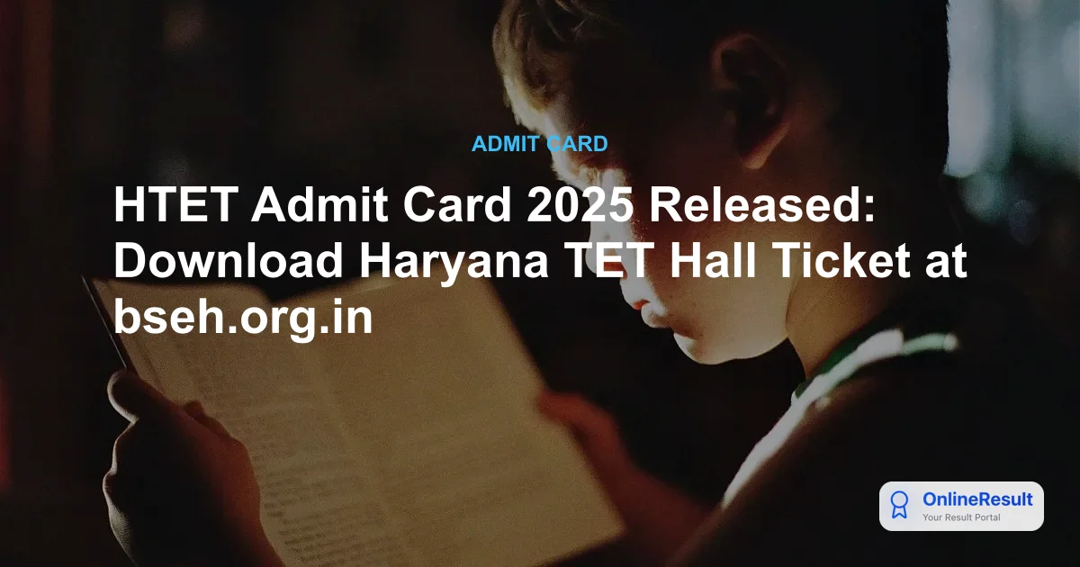 HTET Admit Card 2025 Released: Download Haryana TET Hall Ticket at bseh.org.in