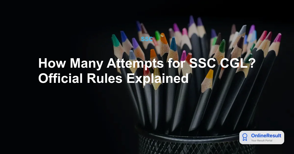 How Many Attempts for SSC CGL? Official Rules Explained