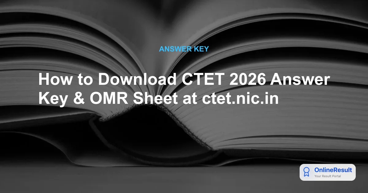 How to Download CTET 2026 Answer Key & OMR Sheet at ctet.nic.in