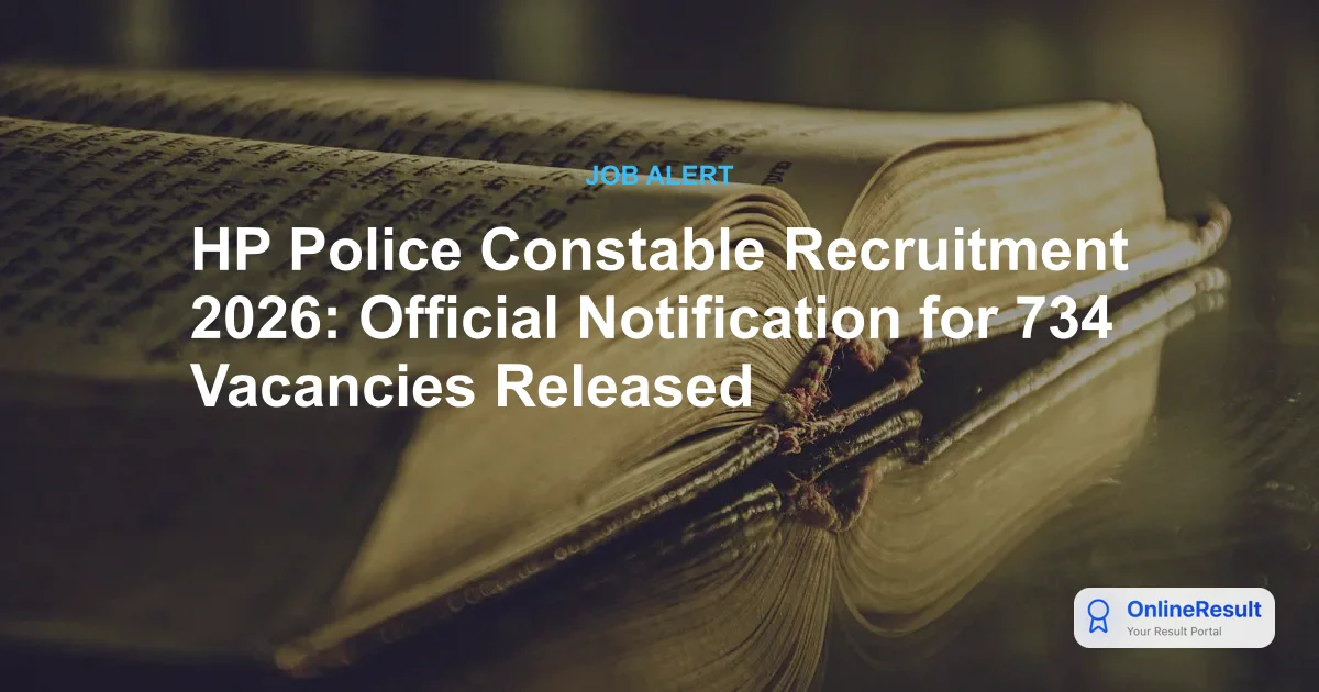 HP Police Constable Recruitment 2026: Official Notification for 734 Vacancies Released