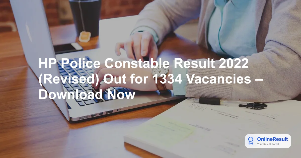 HP Police Constable Result 2022 (Revised) Out for 1334 Vacancies – Download Now
