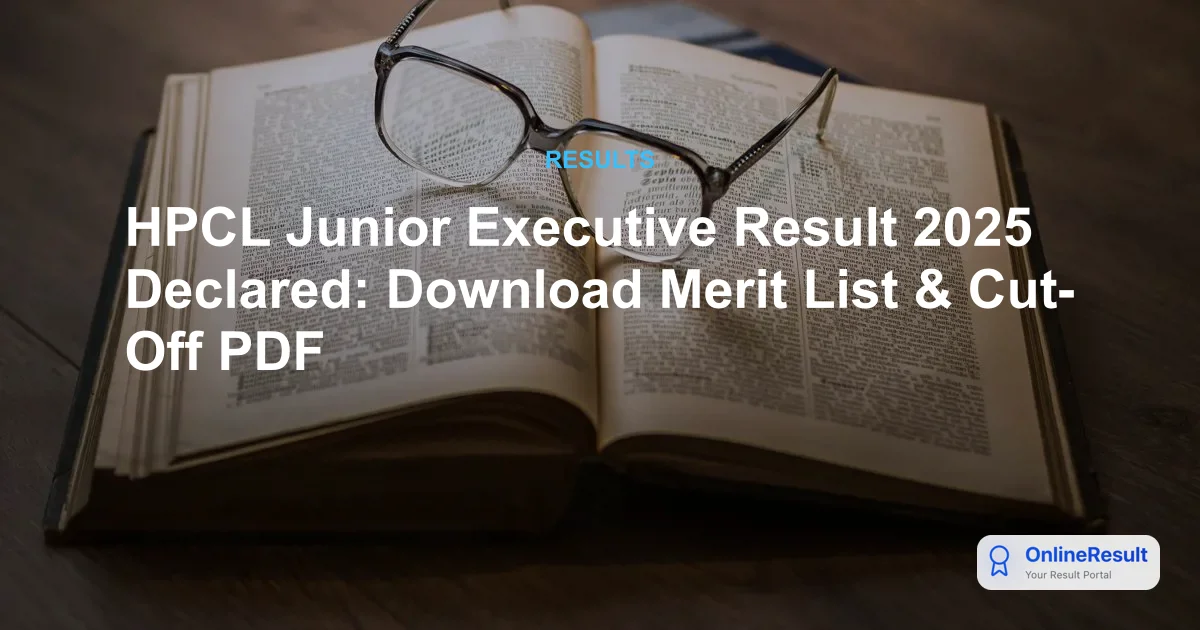 HPCL Junior Executive Result 2025 Declared: Download Merit List & Cut-Off PDF