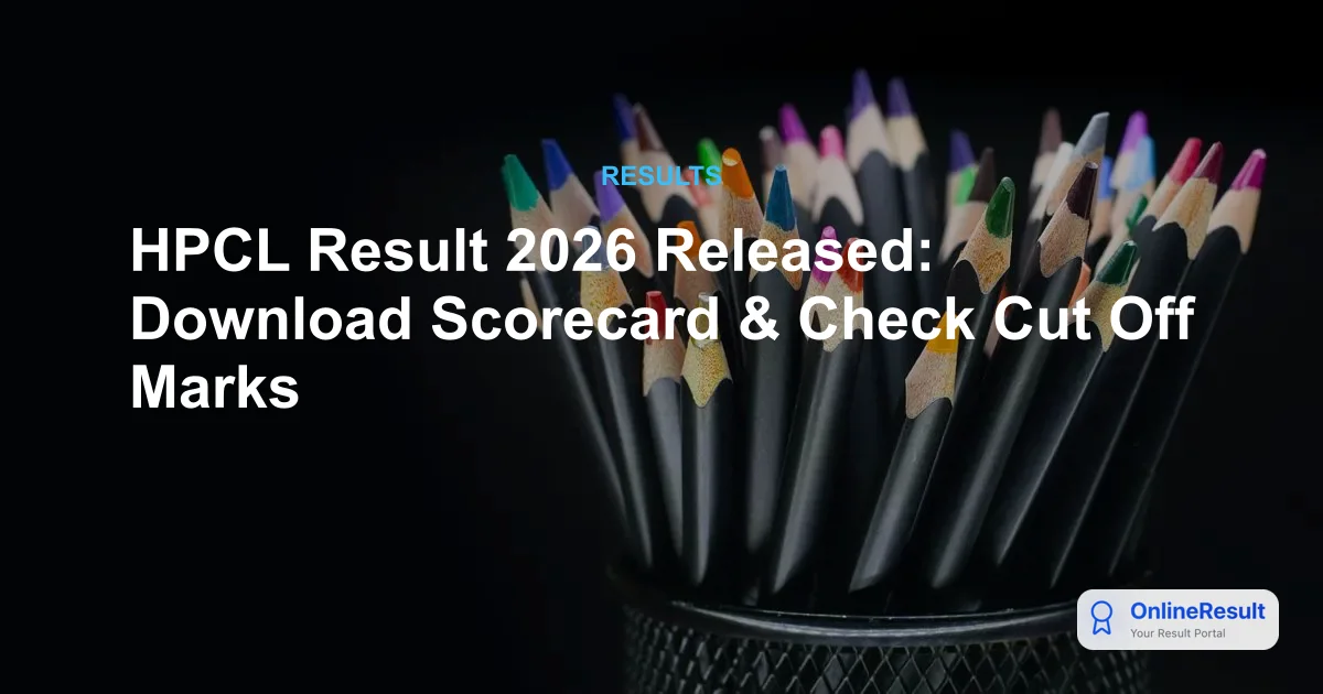 HPCL Result 2026 Released: Download Scorecard & Check Cut Off Marks