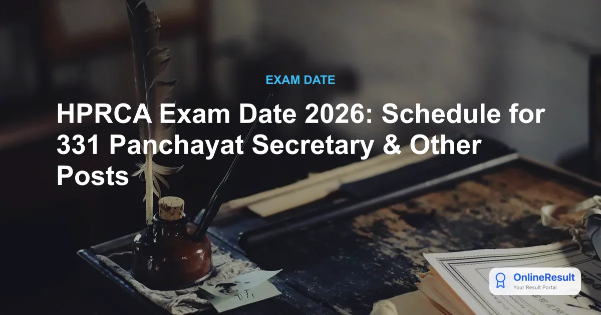 HPRCA Exam Date 2026: Schedule for 331 Panchayat Secretary & Other Posts