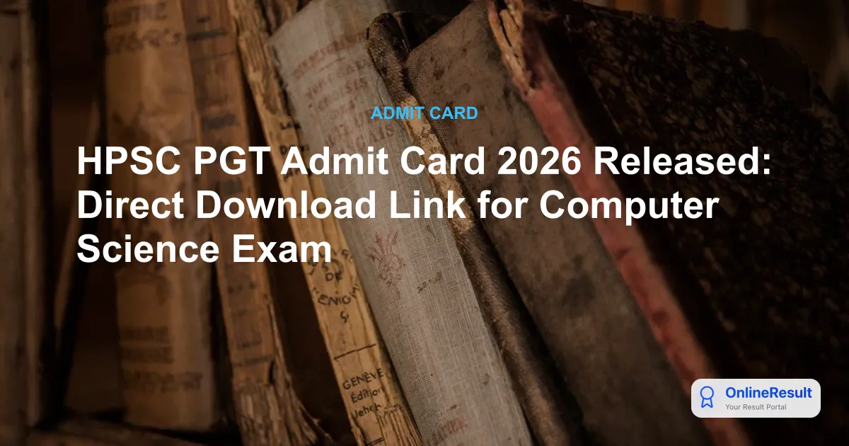 HPSC PGT Admit Card 2026 Released: Direct Download Link for Computer Science Exam