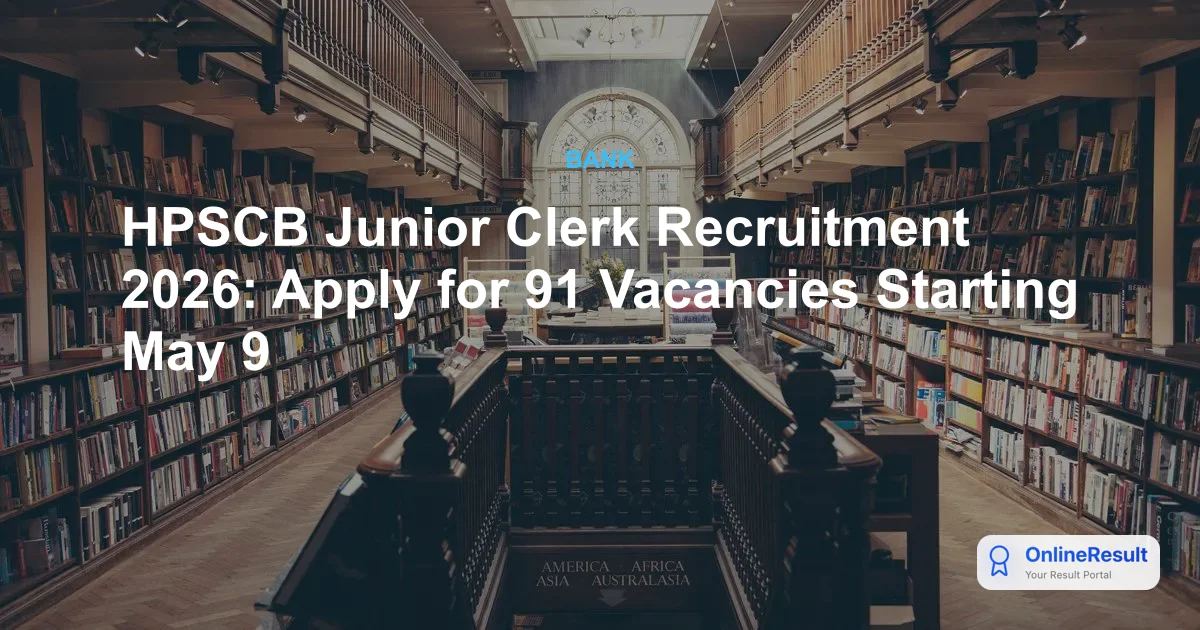 HPSCB Junior Clerk Recruitment 2026: Apply for 91 Vacancies Starting May 9