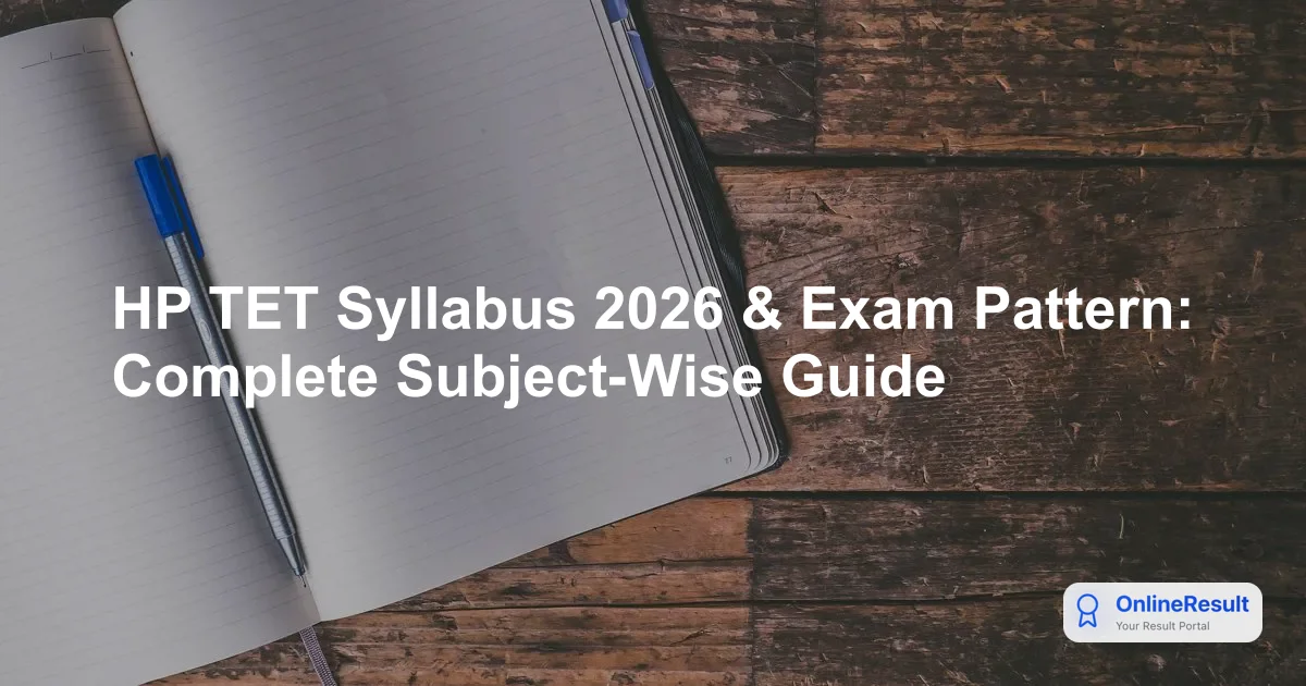 HP TET Syllabus 2026 & Exam Pattern: Complete Subject-Wise Guide