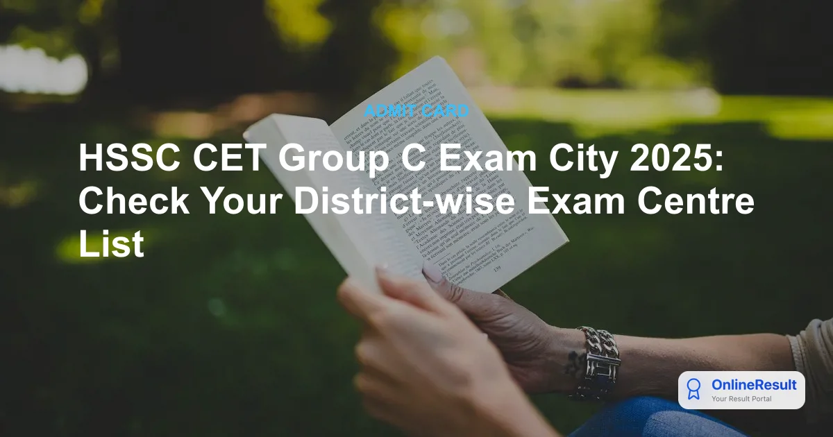 HSSC CET Group C Exam City 2025: Check Your District-wise Exam Centre List