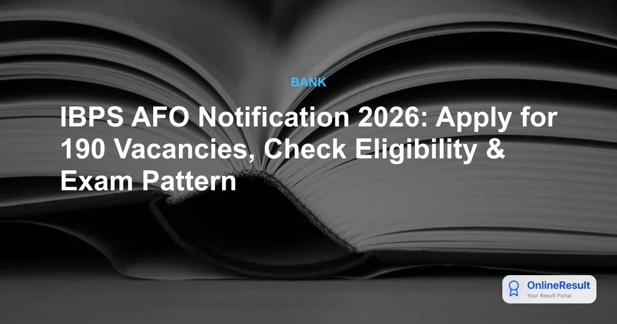 IBPS AFO Notification 2026 Released for 370 Vacancies, Last Date Extended to 26 July