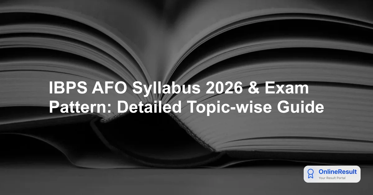 IBPS AFO Syllabus 2026 & Exam Pattern: Detailed Topic-wise Guide