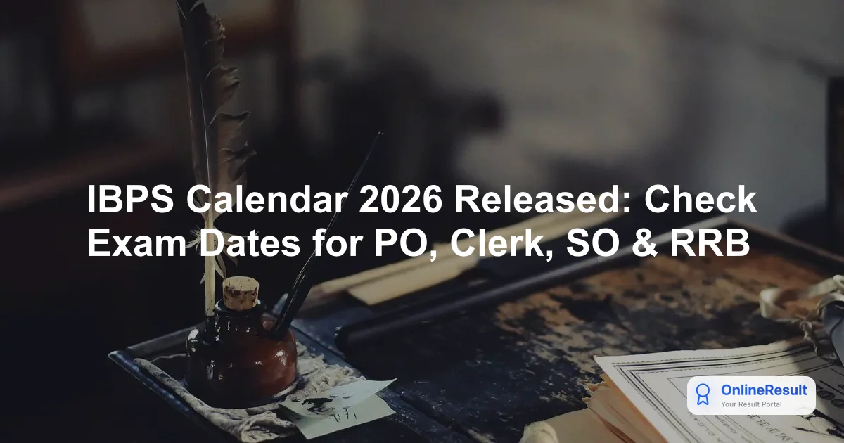 IBPS Calendar 2026 Released: Check Exam Dates for PO, Clerk, SO & RRB