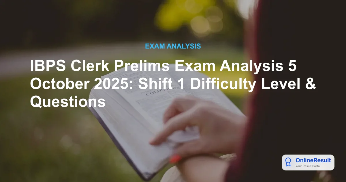 IBPS Clerk Prelims Exam Analysis 5 October 2025: Shift 1 Difficulty Level & Questions