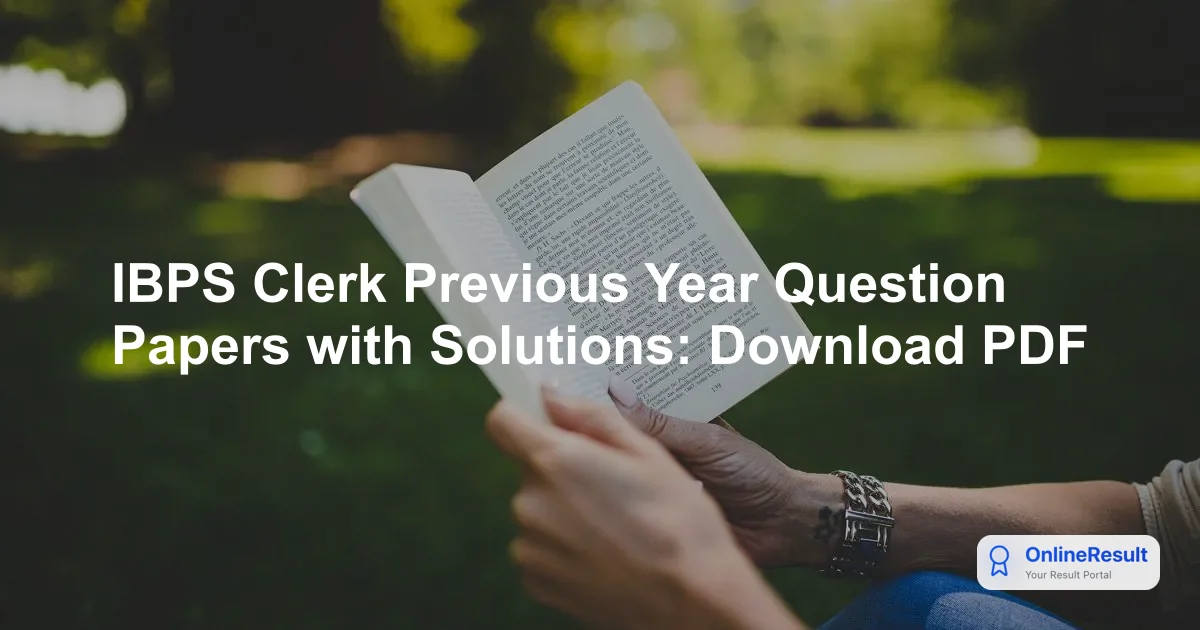 IBPS Clerk Previous Year Question Papers with Solutions: Download PDF