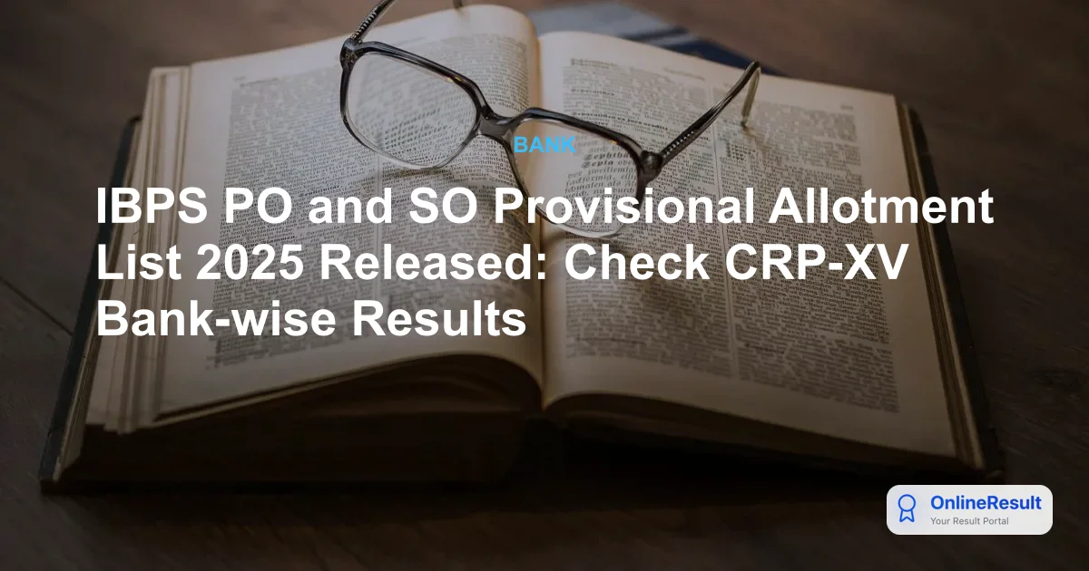 IBPS PO and SO Provisional Allotment List 2025 Released: Check CRP-XV Bank-wise Results