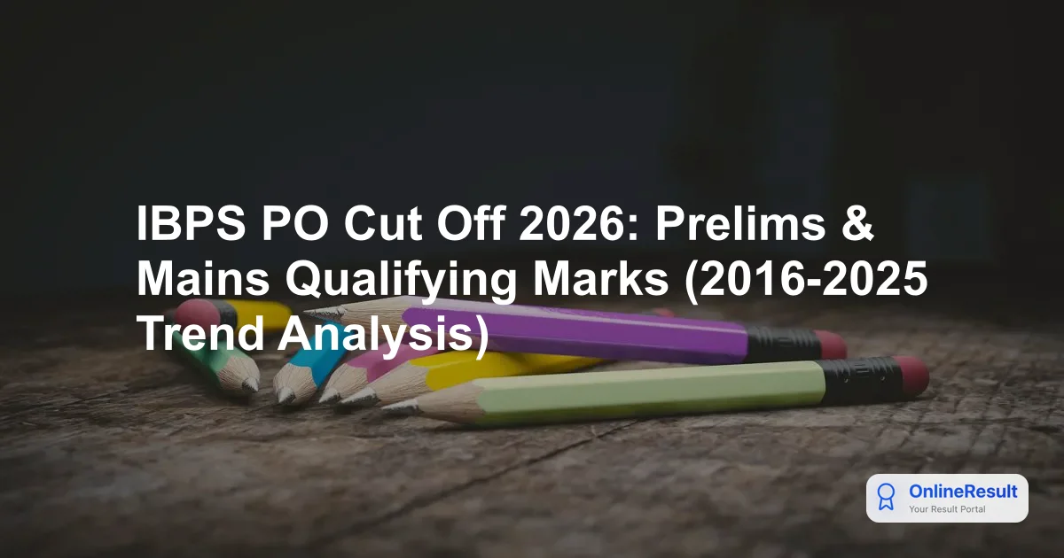 IBPS PO Cut Off 2026: Prelims & Mains Category-Wise Marks (2016-2025)