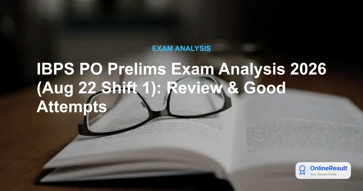 IBPS PO Prelims Exam Analysis 2026 (Aug 22 Shift 1): Review & Good Attempts