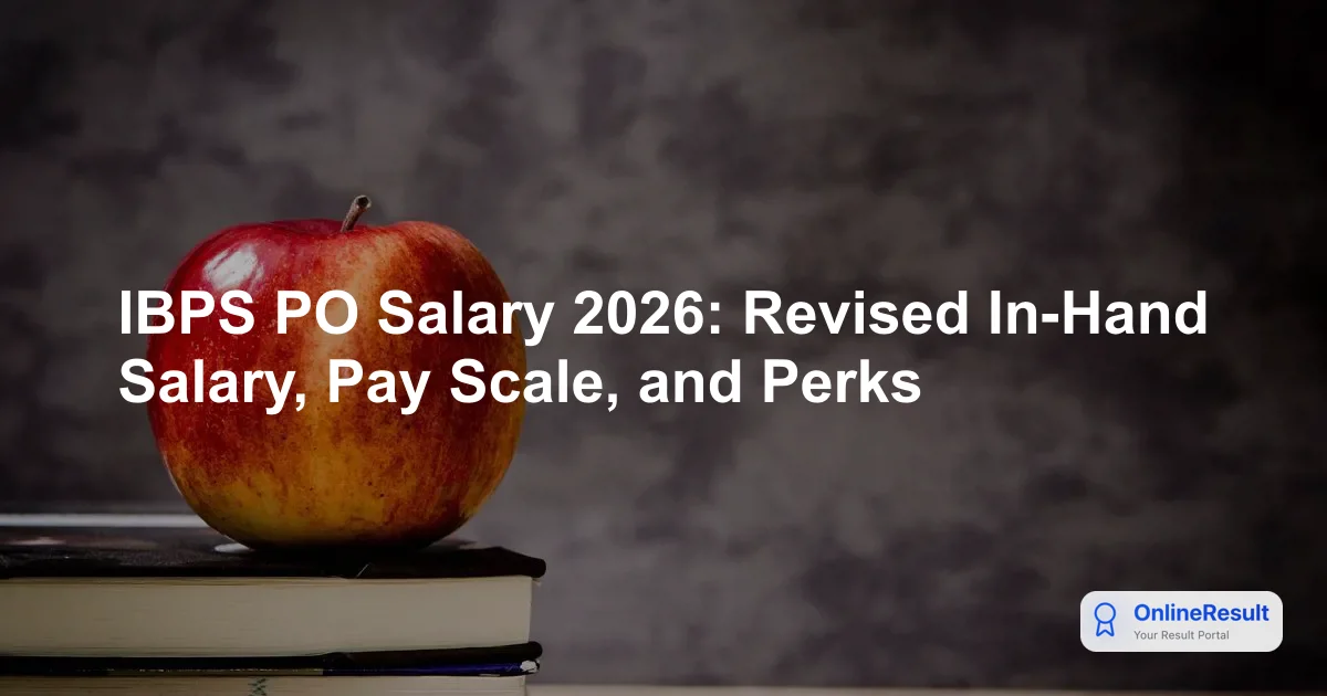 IBPS PO Salary 2026: Revised In-Hand Salary, Pay Scale, and Perks