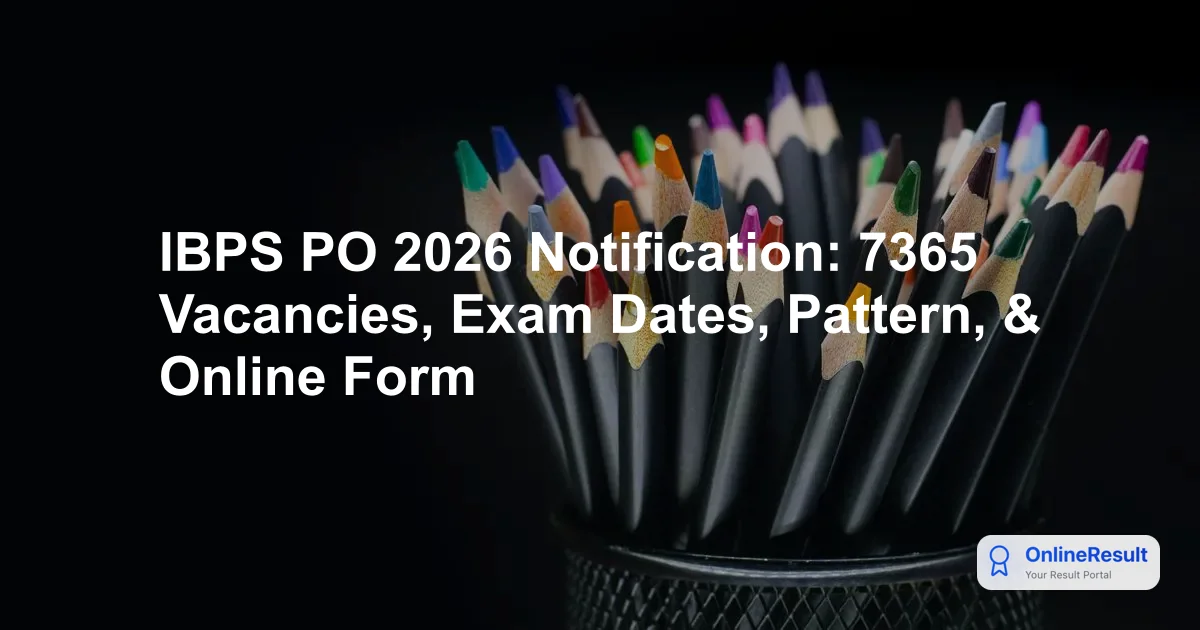 IBPS PO 2026 Notification Out, 7,365 Vacancies (Revised), Exam Date, Pattern, Online Form