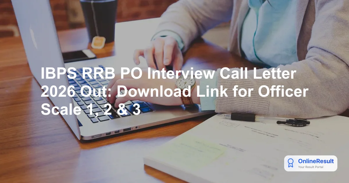 IBPS RRB PO Interview Call Letter 2026 Out: Download Link for Officer Scale 1, 2 & 3