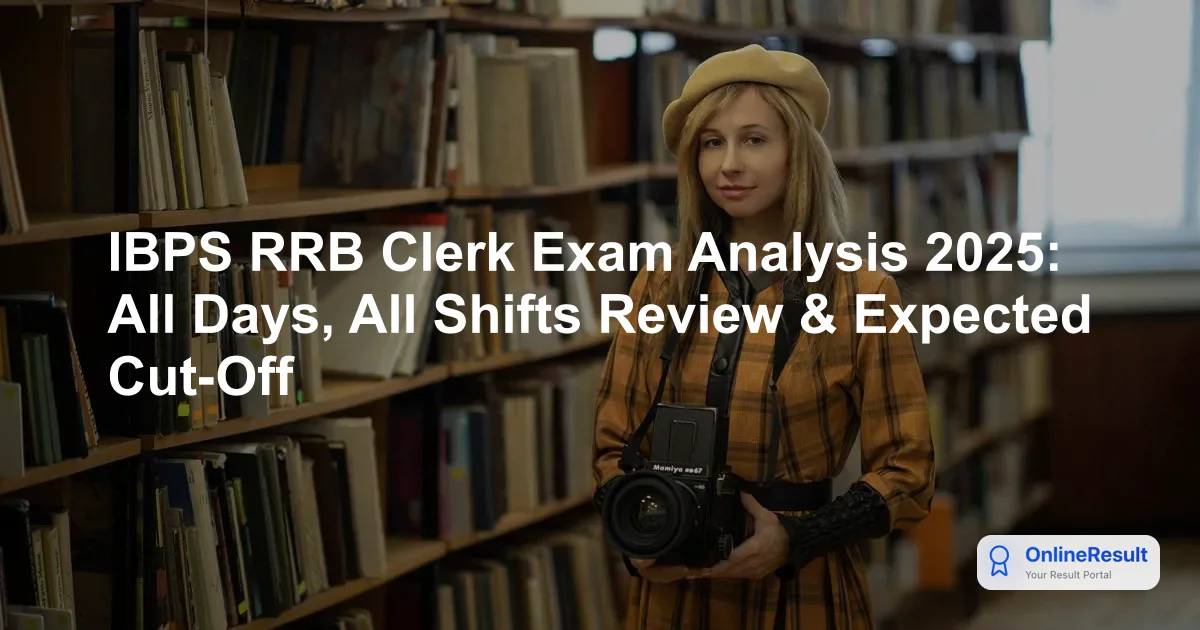 IBPS RRB Clerk Exam Analysis 2025: All Days, All Shifts Review & Expected Cut-Off